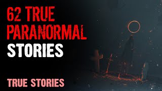 62 True Paranormal Stories - 4 Hours 10 mins | Paranormal M