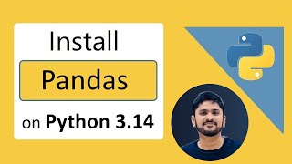 How to Install Pandas with latest Python 3.14 on Windows 10/11 [2025 Update] Pandas Tutorial