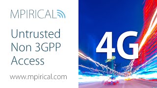 What is Untrusted Non 3GPP Access? Find Out With Mpirical