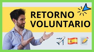 ✈️  RETORNO VOLUNTARIO: Qué es, Cómo Funciona y CÓMO VOLVER a España tras los 3 años