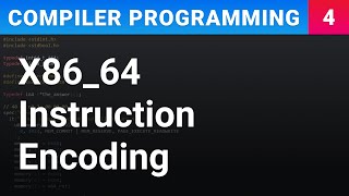 X86_64 Instruction Encoding - Compiler Programming Ep4