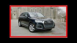 Breaking News | 2018 Audi Q7 is an all-around solid SUV - Video