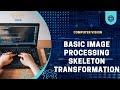 Basic Image Processing with Python | Processing Skeleton Transformation | Computer Vision
