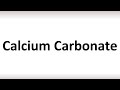 How to Pronounce Calcium Carbonate (correctly!)