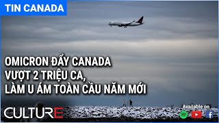 🔴TIN CANADA 28/12 | Canada vượt 2 triệu ca COVID do Omicron, Cảnh báo cực lạnh miền Tây Canada