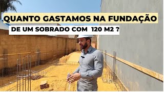 Quanto gastamos até agora na fundação de um sobrado de 120 m2?