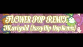 FLOWER POP REMIX 「Marigold (Jazzy Hip-Hop Remix)」