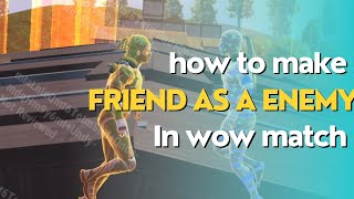 How to Make a Friend as an Enemy in a wow match | How to create 1v1, 1v2 and 2v2 in wow match