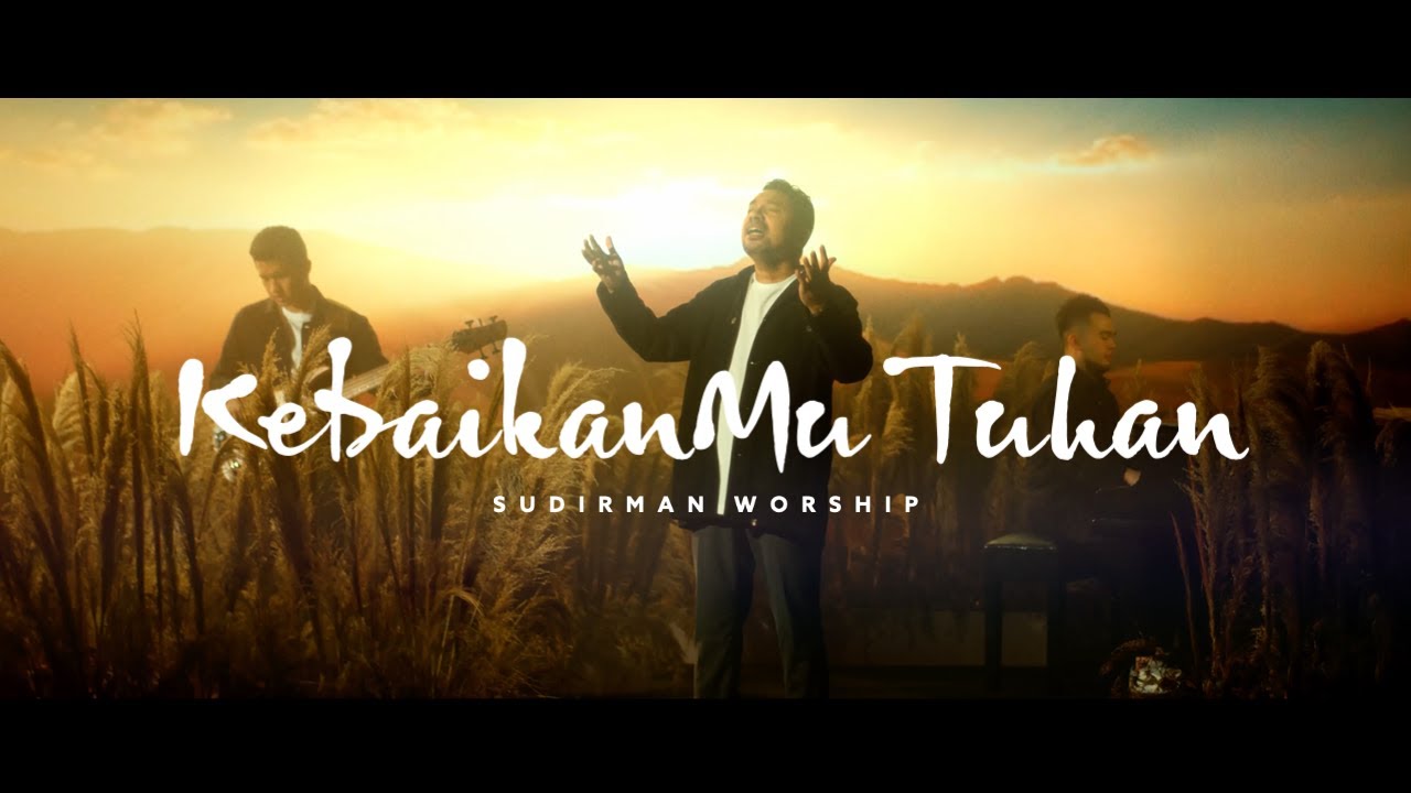 KebaikanMu Tuhan (Goodness Of God) - Sudirman Worship | Special Message ...