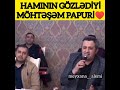 hamının gözlədiyi möhtəşəm papuri meyxana 2022