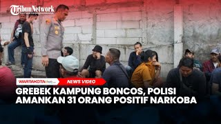 Detik-detik Polisi Grebek Kampung Boncos, Sita 21 Gram Sabu dan Amankan 31 Orang Positif Narkoba