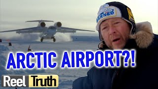Building an ARCTIC AIRPORT | North Pole Ice Airport: Episode 1 | Reel Truth Documentaries
