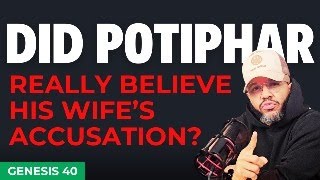 Clues from Genesis 40 Suggest Potiphar Didn’t Believe His Wife