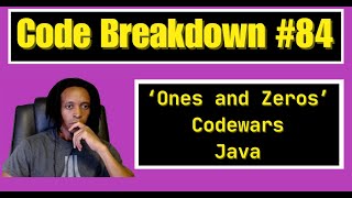 Code Breakdown #84 - Ones and Zeros - Codewars - Java