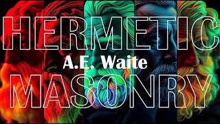 A.E. Waite's 'Hermetic Masonry'