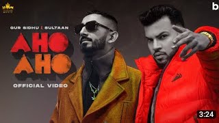 AHO AHO (Official Video) Gur Sidhu _ Sultaan _ Kaptaan _ New Punjabi Song 2022 _ Panjabi Song(720P_H
