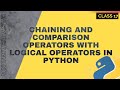 Mastering Chaining and Comparison Operators with Logical Operators in Python:A Comprehensive Guide