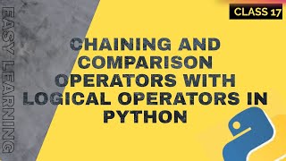 Mastering Chaining and Comparison Operators with Logical Operators in Python:A Comprehensive Guide
