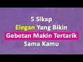 5 Sikap Elegan Yang Bikin Gebetan Makin Tertarik Sama Kamu