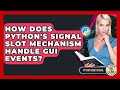 How Does Python's Signal Slot Mechanism Handle GUI Events? - Python Code School