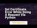 SSL Certificate error while doing a request via python