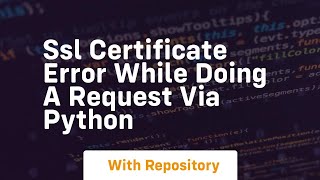SSL Certificate error while doing a request via python