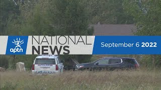 APTN National News September 6, 2022 – Mass stabbings in Sask., Hundreds attend vigil