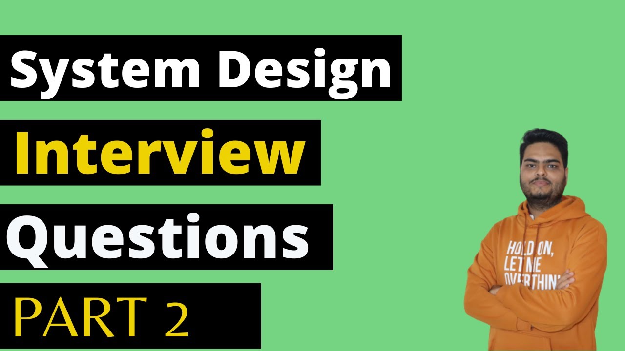 System Design Interview Questions Part 2 System Design For Data