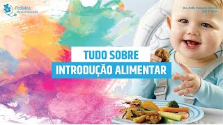 TUDO SOBRE INTRODUÇÃO ALIMENTAR | PEDIATRIA DESCOMPLICADA