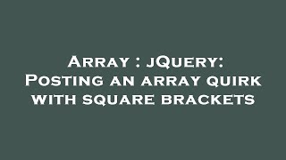 Array : jQuery: Posting an array quirk with square brackets