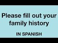 How To Say (Please fill out your family history) In Spanish