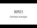 Bones Tutoria: Bones Overlaps Manager