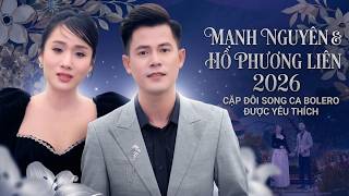 MẠNH NGUYÊN & HỒ PHƯƠNG LIÊN 2026 | Cặp Đôi Song Ca Bolero Được Yêu Thích