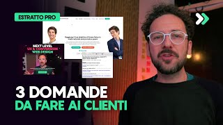 3 DOMANDE ESSENZIALI da fare al Cliente (Tips dal nuovo modulo Corso Web Design)