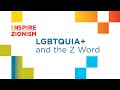 Inspire Zionism: LGBTQIA+ and the Z Word