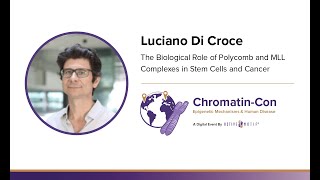 Luciano Di Croce - Role of Polycomb and MLL Complexes in Stem Cells and Cancer: Chromatin-Con: 2021