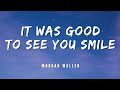 It Was Good To See You Smile By Morgan Wallen ( Snippet)