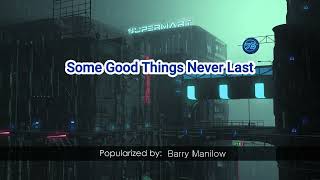 00519   Some Good Things Never Last   Barry Manilow
