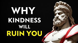 4 Ways HOW Kindness Will RUIN Your Life | Marcus Aurelius Stoicism । Quotes & Stoicism