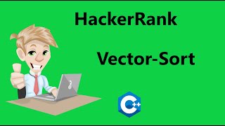 #12 Hackerrank Vector-Sort Solution - C++ | Hackerrank C++