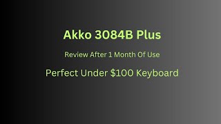 THE BEST UNDER $100 DOLLAR KEYBOARD | Akko 3084B Plus Wireless Keyboard.