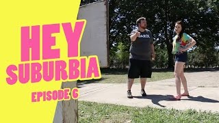 HEY SUBURBIA - S1.E6 - \