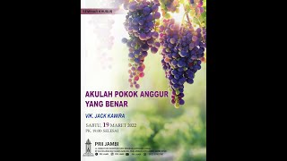 Seminar 19 Maret 2022 (Akulah Pokok Anggur yang Benar) - Vik. Jack Kawira, M.Th