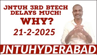 JNTUH 3rd BTECH DELAYS MUCH! |21-2-2025#jntuhyderabad