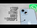 How to Stop Getting Added to WhatsApp Group Chats (tutorial)