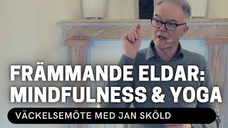 FRÄMMANDE ELDAR: MINDFULNESS \u0026 YOGA - Jan Sköld - Vetlanda Friförsamling