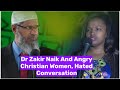 Dr Zakir Naik | Angry Christian Lady Hated Conversation | Eng Subtitle