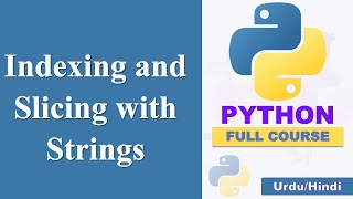 Indexing and Slicing with Strings | Python Tutorial in Hindi