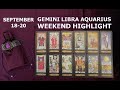 GEMINI LIBRA AQUARIUS September 18-20 Weekend Highlight Tarot Readings