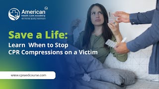 Save a Life: Learn When to Stop CPR Compressions on a Victim